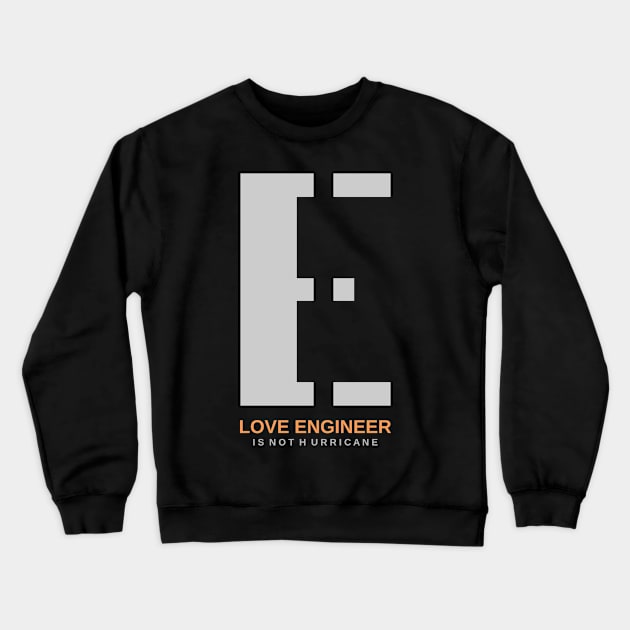 love engineer is not hurricane Crewneck Sweatshirt by taniplusshop